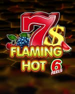 Flaming Hot 6 Reels