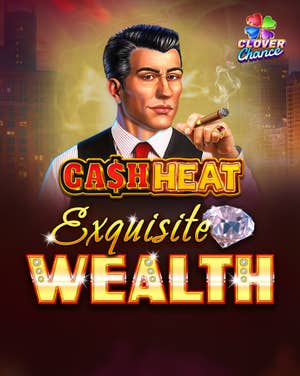 Exquisite Wealth Cash Heat