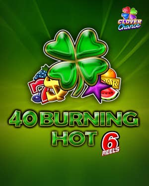 40 Burning Hot 6 Reels Clover Chance