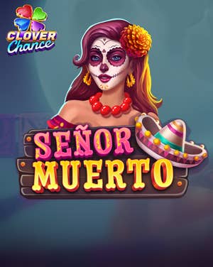 Senor Muerto Clover Chance