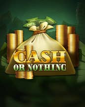Cash or Nothing