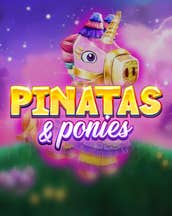 Pinatas and Ponies