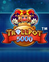 Trollpot 5000