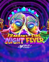 12 Masks of Fire: Night Fever