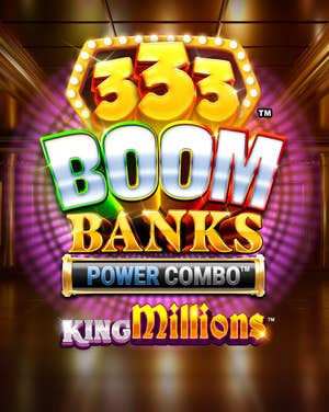 333 Boom Banks POWER COMBO King Millions