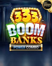 333 Boom Banks POWER COMBO Jackpot