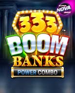 333 Boom Banks POWER COMBO Jackpot