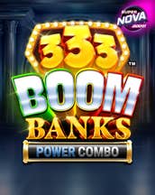 333 Boom Banks POWER COMBO Jackpot