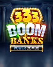 333 Boom Banks POWER COMBO Jackpot