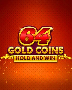 64 Gold Coins Hold and Win