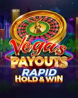Vegas Payouts Rapid Hold & Win