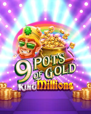9 Pots of Gold King Millions