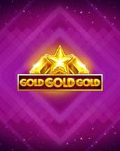 Gold Gold Gold