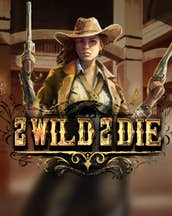 2 Wild 2 Die