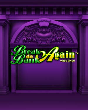 Break da Bank Again Video Bingo