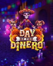  Day Of The Dinero