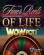 The Finer Reels of Life WOWPOT