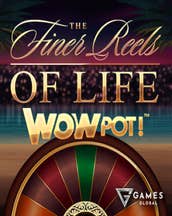 The Finer Reels of Life WOWPOT