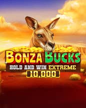Bonza Bucks Hold and Win Extreme 10,000