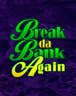 Break da Bank Again