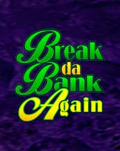 Break da Bank Again