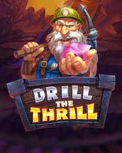 Drill the Thrill