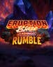 Eruption Blaze CASHINGO Rumble™