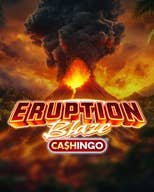 Eruption Blaze CASHINGO