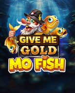 Give Me Gold: Mo Fish