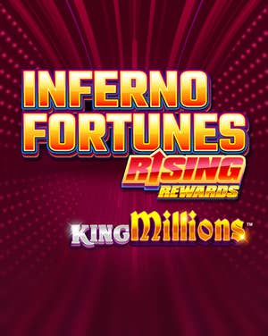 Inferno Fortunes Rising Rewards King Millions