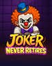 Joker Never Retires