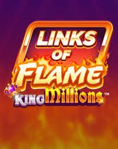 Links of Flame King Millions