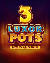 3 Luxor Pots: Hold and Win