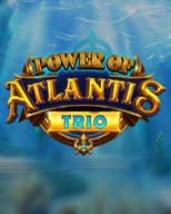 Power of Atlantis Trio