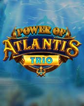 Power of Atlantis Trio