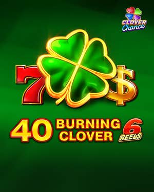 40 Burning Clover 6 reels Clover Chance