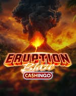 Eruption Blaze CASHINGO