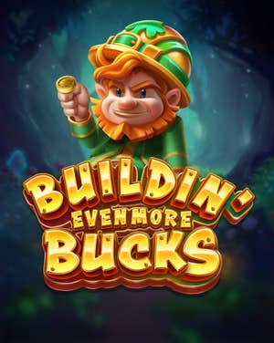 Buildin' Even More Bucks