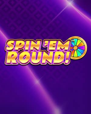 Spin ‘Em Round!