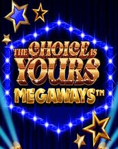 The Choice is Yours Megaways