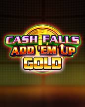 Cash Falls Add Em’ Up Gold