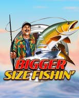 Bigger Size Fishin