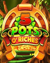 5 Pots O Riches