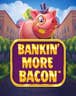 Bankin More Bacon 