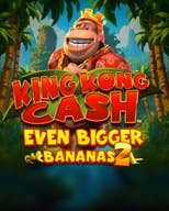 King Kong Cash Even Bigger Bananas
