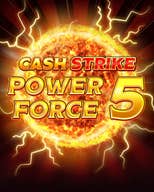 Cash Strike Power Force 5
