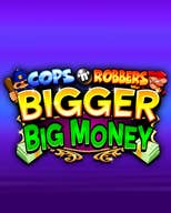 Cops n Robbers Bigger Big Money