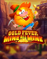 Gold Fever Mine All Mine 