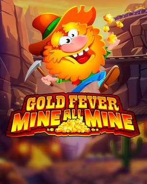 Gold Fever Mine All Mine 