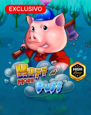 Huff N More Puff High Limit